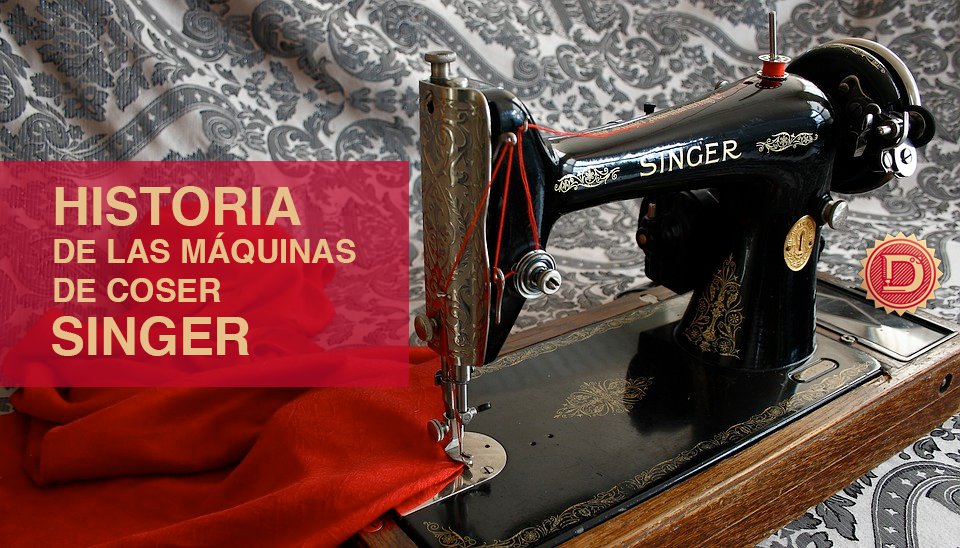 Historia de las Maquinas de Coser Singer