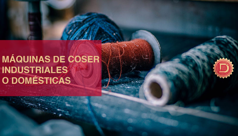Diferencias entre la máquina de coser industrial y la doméstica